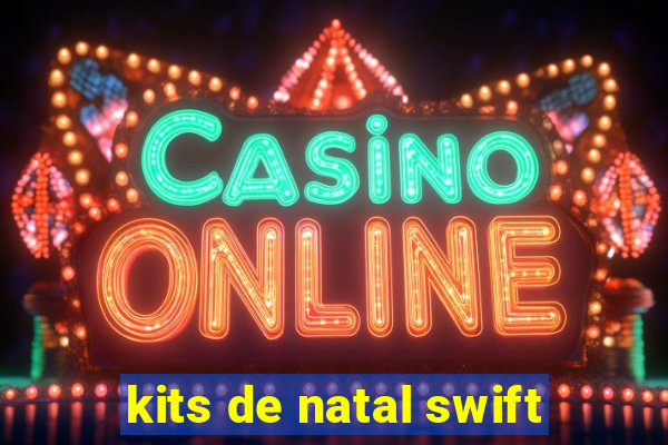 kits de natal swift